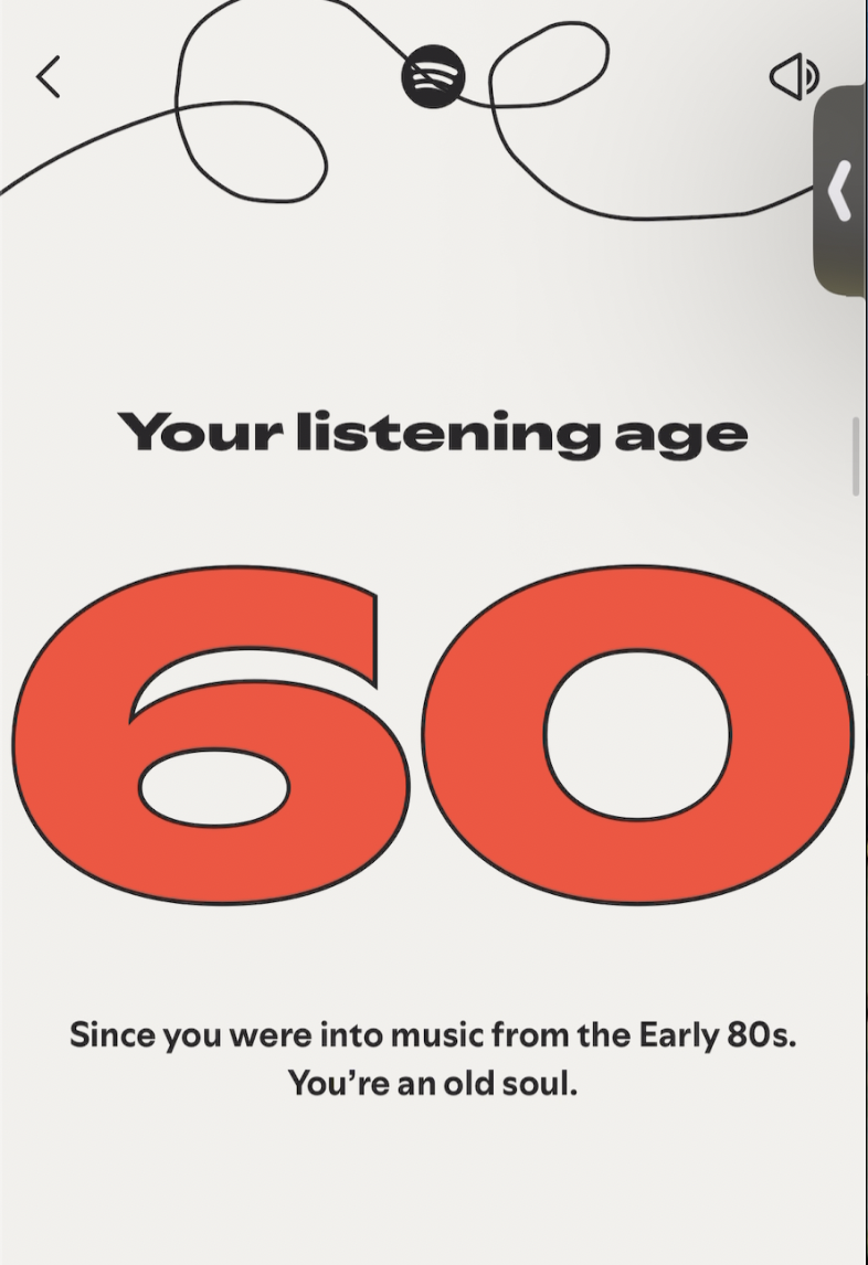 A screenshot of Spotify Wrapped's listening age that says Your Listening age 60 since you were into music from the Early 80s. Youre an old soul.